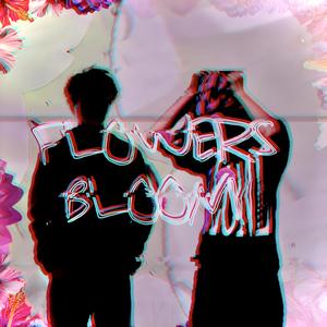 Flowers Bloom (feat. VLON3)