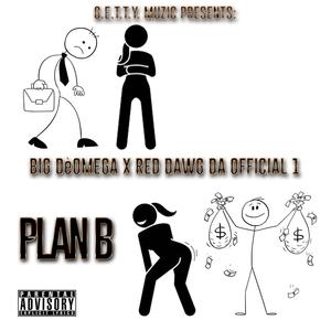 Plan B (feat. Big De' Omega & Red Dawg Da Official 1)