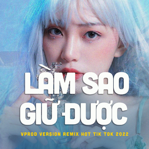 Làm Sao Giữ Được (Vinahouse remix)
