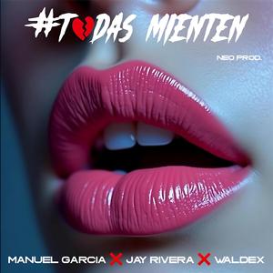 Todas Mienten (feat. Jay Rivera & Manuel Garcia)