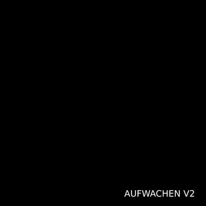 AUFWACHEN (V2)