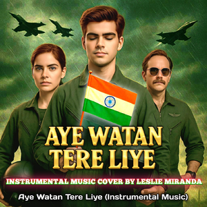 Aye Watan Tere Liye (Instrumental Music)