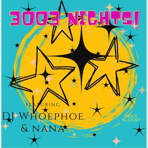 3003 Nights! (feat. DJ Whoephoe & Nana)