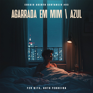 Agarrada Em Mim / Azul (Ensaio Aberto Sertanejo #03)