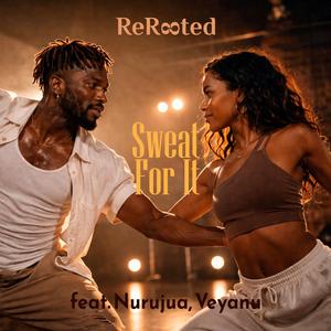 Sweat For It (feat. Nurujua & Veyanu)
