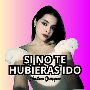 Si No Te Hubieras Ido (Cover)