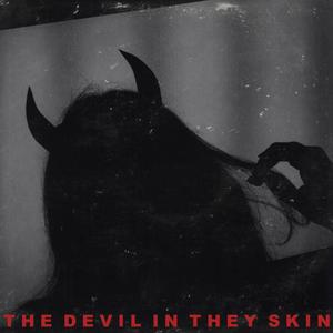 The Devil In They Skin