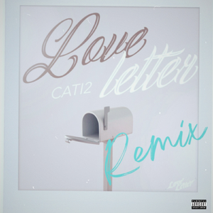 CATI2-LOVE LETTER (Remix)（CATI2 / ERIIY remix）