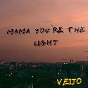 Mama You're the Light