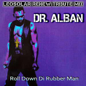 Roll Down Di Rubber Man (LeoSolar Renew Tribute Mix)