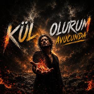 Kül Olurum Avucunda