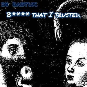 ***** that I trusted