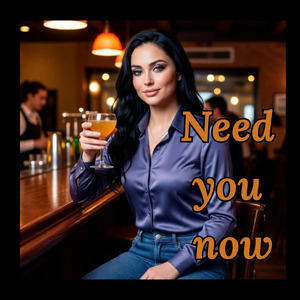 Need you now