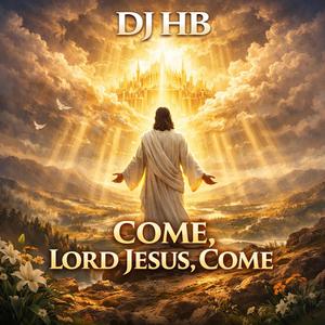 Come, Lord Jesus, Come