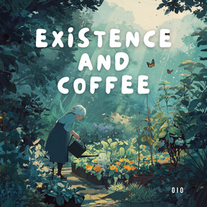 Existence And Coffee