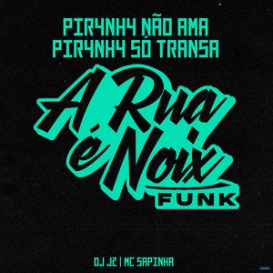 Piranha Não Ama, Piranha Só Transa (feat. DJ J2 & Mc Sapinha)