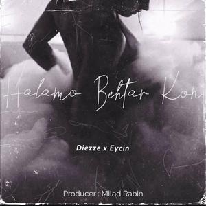 Halamo Behtar Kon (feat. Eycin)