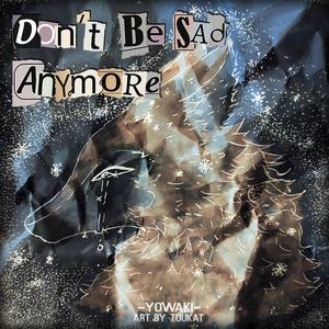 Don't Be Sad Anymore