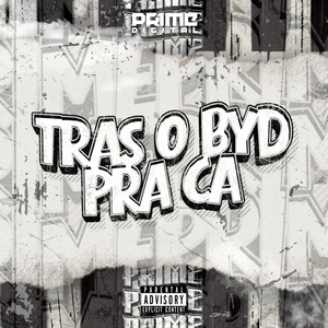 TRAS O BYD PRA CA