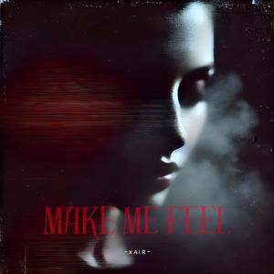 MAKE ME FEEL