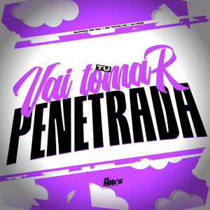 Vai Tu Tomar Penetrada