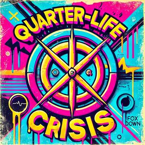 Quarter-Life Crisis