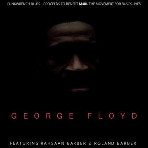 George Floyd (feat. Rahsaan Barber & Roland Barber)