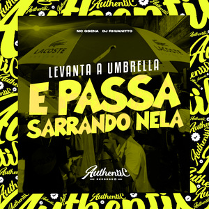 Levanta a Umbrella e Passa Sarrando Nela