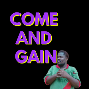 Come and Gain