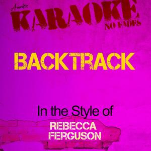 Backtrack (In the Style of Rebecca Ferguson) [Karaoke Version]