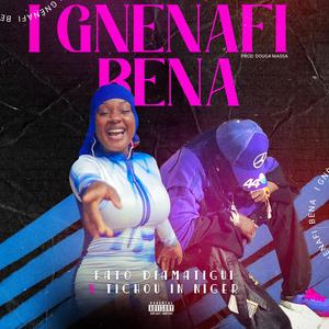 I GNÈNAFI BENA (feat. TICHOU IN NIGER)