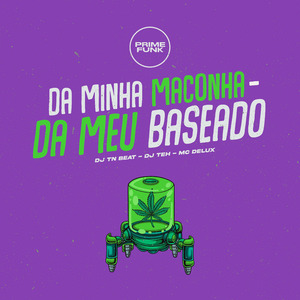 Da Minha Maconha - Da Meu Baseado