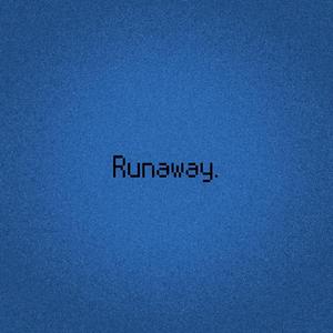 Runaway.
