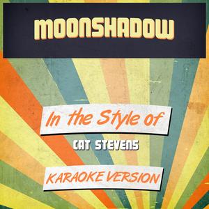 Moonshadow (In the Style of Cat Stevens) [Karaoke Version]