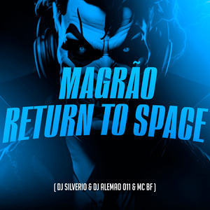 Magrão Return To Space