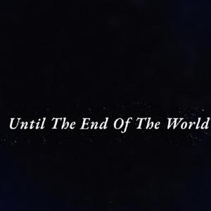 Until The End Of The World