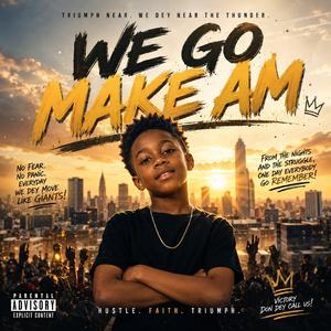 We go make am