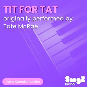 TIT FOR TAT (Originally Performed by Tate McRae) (Piano Karaoke Version)