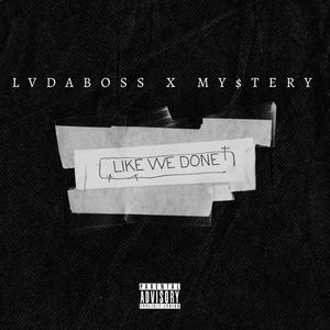 Like We Done (feat. Mystery)
