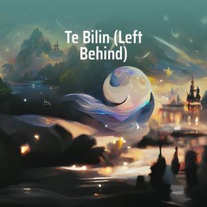 Te Bilin (Left Behind) (Acoustic)