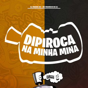 Dipiroca Na Minha Mina