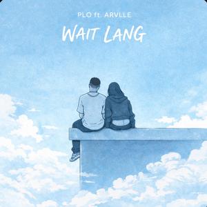 Wait Lang (feat. ARVLLE)