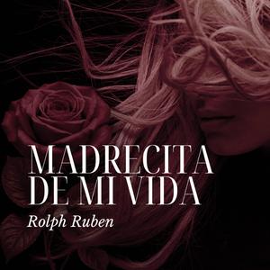 Madrecita de mi vida