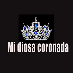 Mi Diosa Coronada