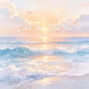 Like You Like You