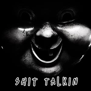 Shit Talkin