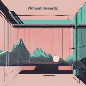 Without Giving Up