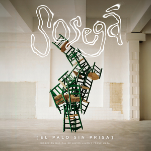 Sosegá (El Palo sin prisa)