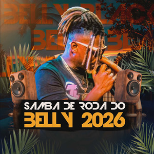 Samba de Roda do Belly 2026: Samba no Pé / Sambando na Beira do Mar / Empina o Bumbum / Samba de Viola / Marinheiro Só / Dendê do Acarajé / Onde Eu Vou