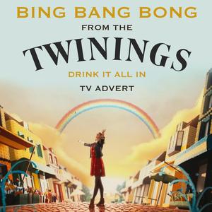 Bing Bang Bong (From The "Twinnings - Drink It All In" T.V. Advert)